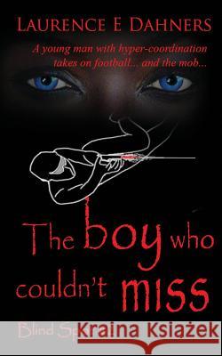 The Boy Who Couldn't Miss (Blind Spot #2) Laurence E. Dahners 9781983868054 Createspace Independent Publishing Platform - książka