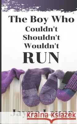 The Boy Who Couldn't Shouldn't Wouldn't Run Jayne M Lauer 9798615403620 Independently Published - książka