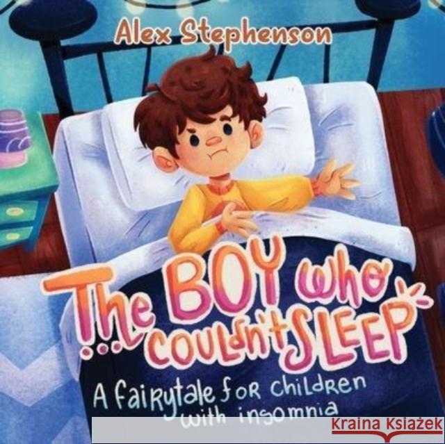 The Boy Who Couldn't Sleep: A Fairytale for Children with Insomnia Alex Stephenson 9781804680384 Pegasus Elliot MacKenzie Publishers Ltd - książka