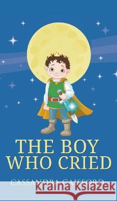 The Boy Who Cried Cassandra Gaisford 9780995128828 Blue Giraffe Publishing - książka