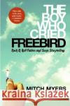 The Boy Who Cried Freebird: Rock & Roll Fables and Sonic Storytelling Mitch Myers 9780061139024 Harper Paperbacks