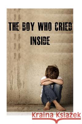 The Boy Who Cried Inside Carlos Anthony Perez 9781501063961 Createspace Independent Publishing Platform - książka