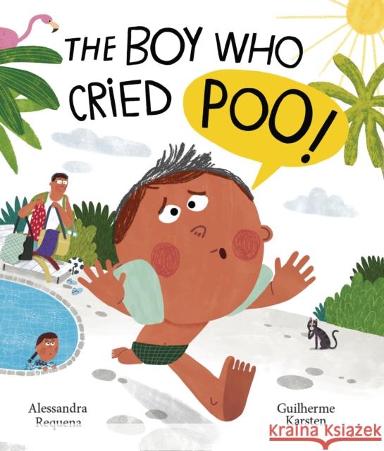 The Boy Who Cried Poo Alessandra Requena 9780711279469 Frances Lincoln Publishers Ltd - książka