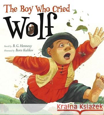 The Boy Who Cried Wolf B. G. Hennessy Boris Kulikov 9780689874338 Simon & Schuster Children's Publishing - książka