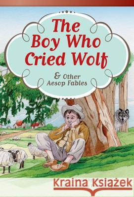 The Boy Who Cried Wolf and Other Aesop Fables Osei, Leah 9781433356483 Teacher Created Materials - książka