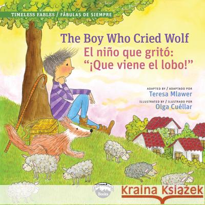 The Boy Who Cried Wolf/El Muchacho Que Grito Lobo Teresa Mlawer 9780986431333 Garden Learning - książka