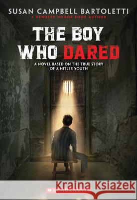 The Boy Who Dared Susan Campbell Bartoletti 9780439680141 Scholastic Press - książka