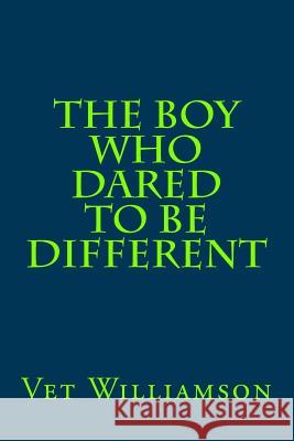 The Boy Who Dared To Be Different Williamson, Vet 9781514218365 Createspace - książka