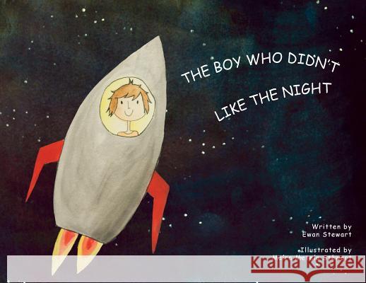 The Boy Who Didn't Like the Night Ewan Stewart Maira Metel 9780648314608 Maira Metelo Stewart - książka