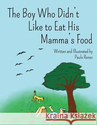 The Boy Who Didn't Like to Eat His Mamma's Food: Revised Edition Paulo Ronez 9781947191709 Zeta Publishing Inc - książka