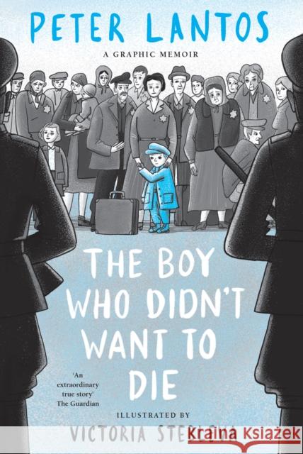 The Boy Who Didn't Want to Die: A Graphic Memoir Peter Lantos 9780702334467 Scholastic - książka