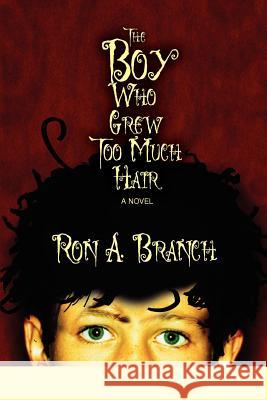 The Boy Who Grew Too Much Hair Ron A. Branch 9780595395033 iUniverse - książka