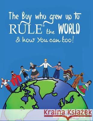 The Boy Who Grew Up to RULE(R) the World & how You can too! Neal, Abigail 9781547154753 Createspace Independent Publishing Platform - książka