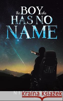 The Boy Who Has No Name Nic Carey 9781788489942 Austin Macauley Publishers - książka