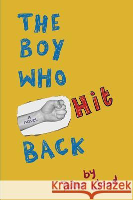 The Boy Who Hit Back Peter Wood 9781631610523 Tck Publishing - książka