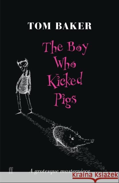 The Boy Who Kicked Pigs Tom Baker 9780571230549  - książka