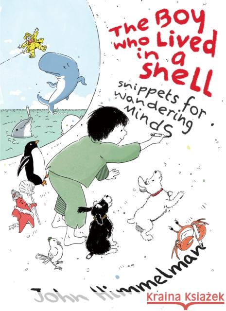 The Boy Who Lived in a Shell: Snippets for Wandering Minds John Himmelman 9780823458455 Margaret Ferguson Books - książka