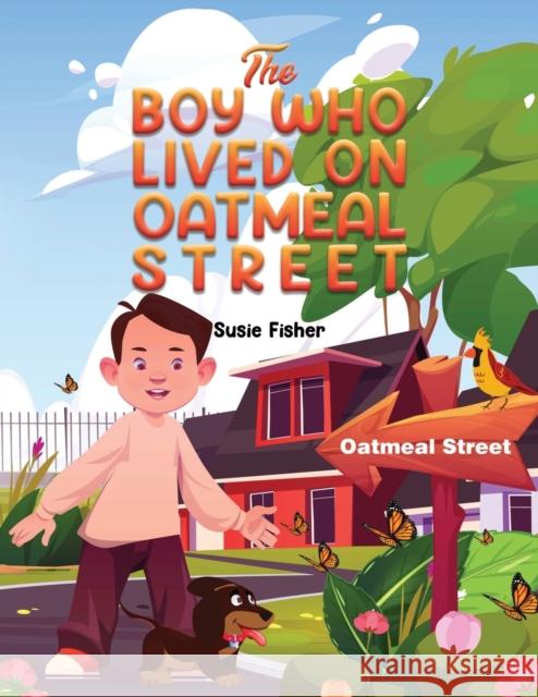 The Boy Who Lived on Oatmeal Street Susie Fisher 9781398404038 Austin Macauley Publishers - książka