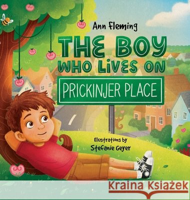 The Boy Who Lives on Prickinjer Place: Discover the Power of Appreciation Fleming, Ann, Geyer, Stefanie, Faseler, Kjersten 9798988910961 Kahu Publishing - książka