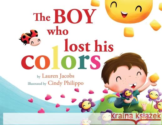 The Boy who lost his colors Lauren Jacobs Cindy Philippo Julie Pelstring 9781792369216 Cheerful Baker, LLC - książka