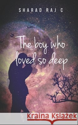 The boy who loved so deep C Sharad Raj C 9798701681031 Independently published - książka