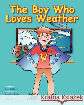 The Boy Who Loves Weather MR George Fasbinder MS Susie Fasbinder MR Bill Jones 9781461040767 Createspace - książka