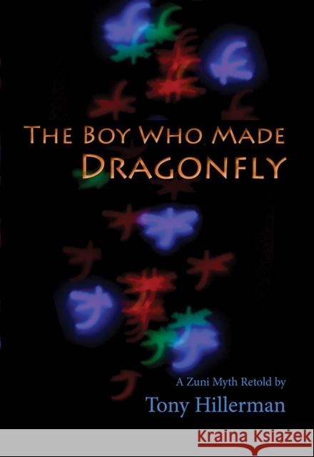 The Boy Who Made Dragonfly : A Zuni Myth Tony Hillerman Janet Grado 9780826309105 University of New Mexico Press - książka