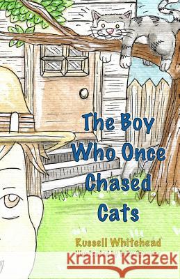 The Boy Who Once Chased Cats Russell Whitehead Luke Spooner 9781502575630 Createspace - książka
