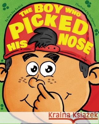 The Boy Who Picked His Nose Sara Van Buskirk, Gustyawan 9781735038803 Sara Van Buskirk - książka