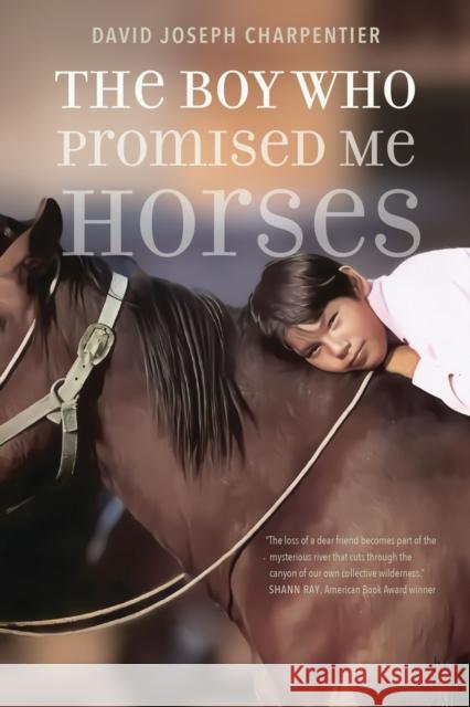 The Boy Who Promised Me Horses David Joseph Charpentier He'seota'e Miner 9781496238078 University of Nebraska Press - książka