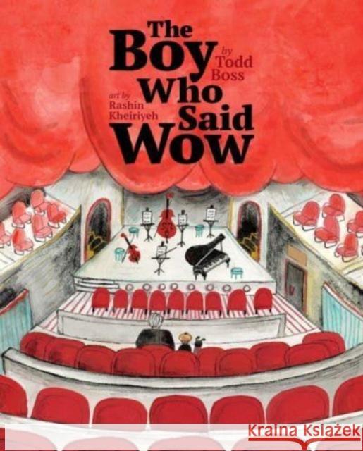 The Boy Who Said Wow Todd Boss Rashin Kheiriyeh 9781534499713 Beach Lane Books - książka