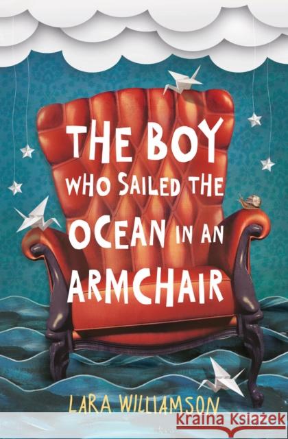 The Boy Who Sailed the Ocean in an Armchair Lara Williamson 9781409576327 Usborne Publishing Ltd - książka