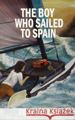 The Boy Who Sailed To Spain Ogarra, Paul 9788460892601 Paul Ogarra Author - książka