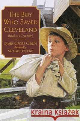 The Boy Who Saved Cleveland James Cross Giblin Michael Dooling 9781627790697 Henry Holt & Company - książka