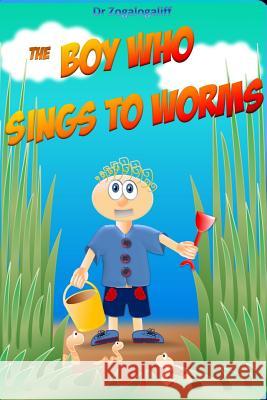 The Boy Who Sings to Worms: Adventures in the wild Jones, Mark 9780464046929 Blurb - książka