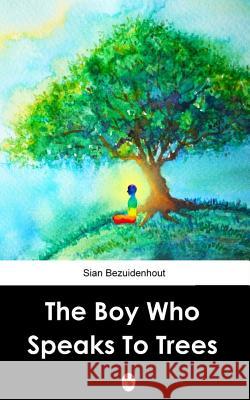 The Boy Who Speaks to Trees MS Sian Bezuidenhout 9781916458888 Sian Bee Publishing - książka