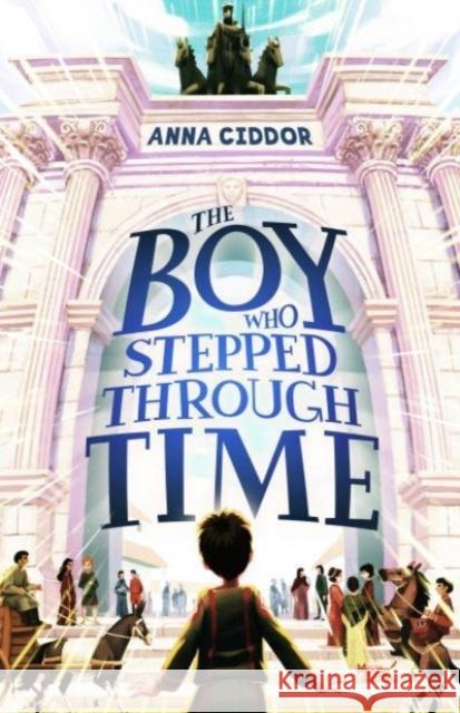 The Boy Who Stepped Through Time Anna Ciddor 9781911679172 Murdoch Books - książka