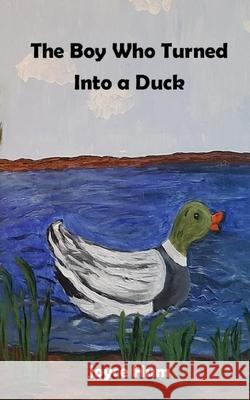 The Boy Who Turned Into a Duck Joyce M. Hum 9781777538323 Omi-Kooch-Ka Publishing - książka