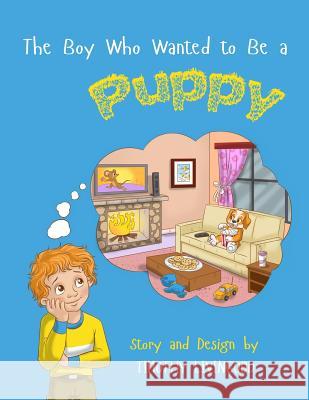 The Boy Who Wanted to Be a Puppy Timothy Livingood 9781733261418 R. R. Bowker - książka