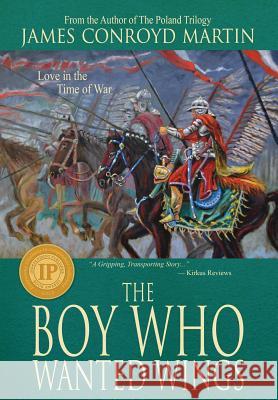 The Boy Who Wanted Wings James Conroyd Martin   9780997894516 Hussar Quill Press - książka