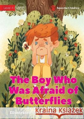 The Boy Who Was Afraid of Butterflies Yuliia Misna Gabriella Shcherban 9781922895639 Library for All - książka