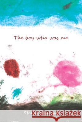 The Boy Who Was Me Steve Farquhar 9781452520667 Balboa Press - książka