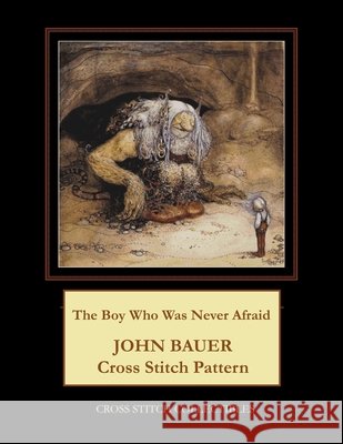The Boy Who Was Never Afraid: John Bauer Cross Stitch Pattern George, Kathleen 9798676356361 Independently published - książka