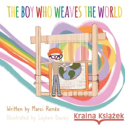 The Boy Who Weaves the World Ren Layken Davey 9781736725306 Cultural Story-Weaver - książka