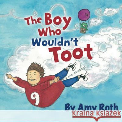 The Boy Who Wouldn't Toot Amy Roth 9780615881546 Happy House Press - książka