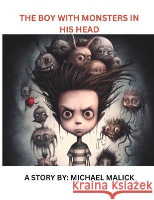 The Boy With Monsters In His Head Michael Raymond Malick   9798394629327 Independently Published - książka