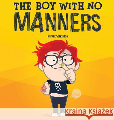 The Boy With No Manners Mark Wilkinson 9780648371922 Initiate Media Pty Ltd - książka