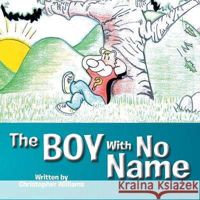 The Boy With No Name Williams, Christopher 9781514422571 Xlibris - książka