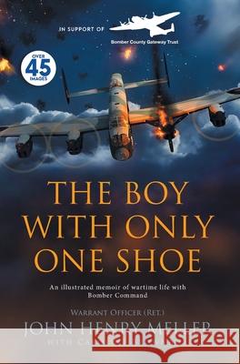 The Boy With Only One Shoe: An illustrated memoir of wartime life with Bomber Command John Henry Meller Caroline Annette Brownbill 9781838046729 Sabre - książka