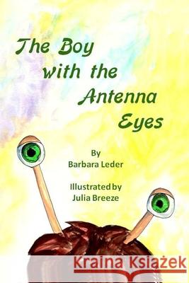 The Boy With the Antenna Eyes Julia Breeze Rob Ransone Barbara Leder 9781689764414 Independently Published - książka